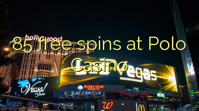 85 free spins at Polo Casino