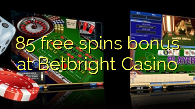 85 free spins bonus at Betbright Casino