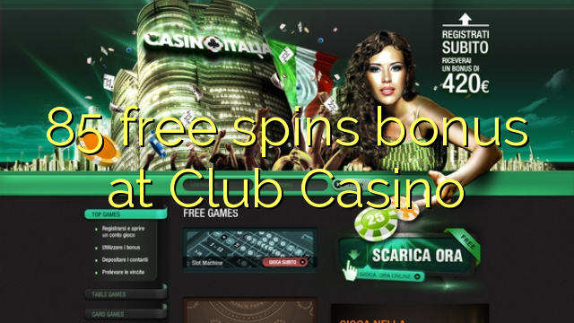 85 free spins bonus at Club Casino