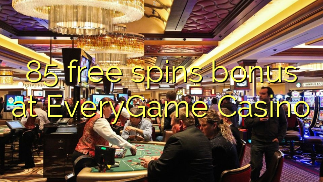 85 free spins bonus a EveryGame Casino