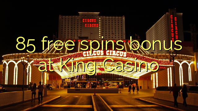 85 brezplačna spinova bonus pri King Casino