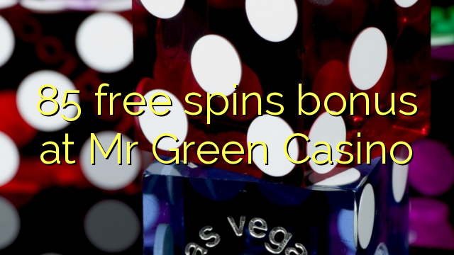 85 free spins bonus at Mr Green Casino