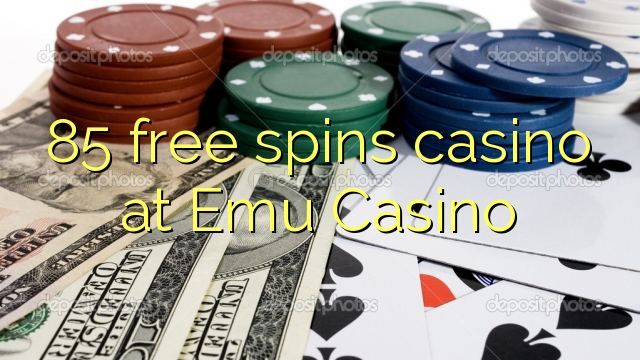 85 free spins casino at Emu Casino