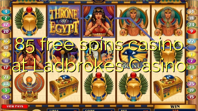 85 free spins casino at Ladbrokes Casino