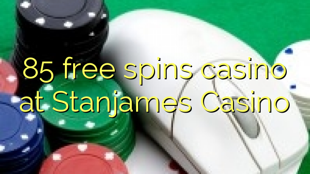 85 free spins casino at Stanjames Casino