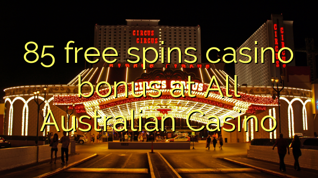 85 bébas spins bonus kasino di Sadaya Kasino Australia