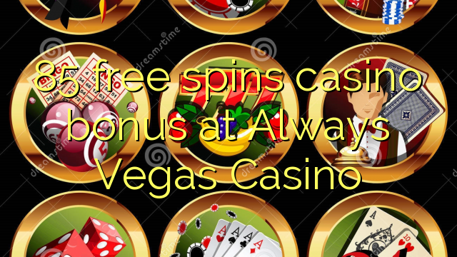 85 free giliran bonus casino ing Tansah Vegas Casino