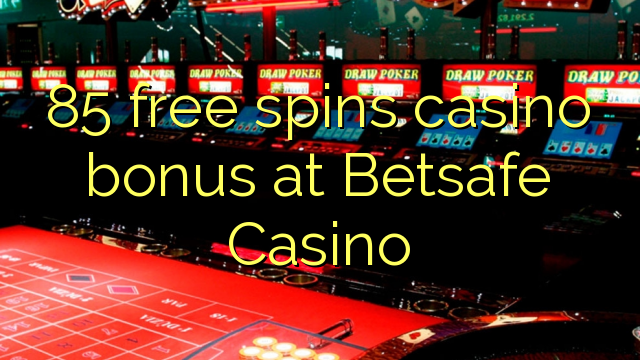 85 lirë vishet bonus kazino në Betsafe Kazino