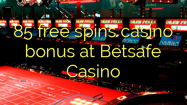 85 free spins casino bonus at Betsafe Casino