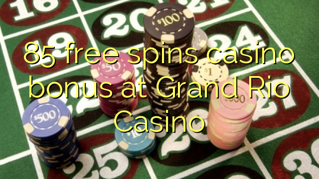 85 gratis spinner casino bonus på Grand Rio Casino