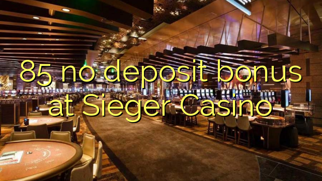 Sieger Casino-да 85 депозит бонусы жоқ