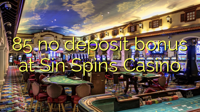 Bonus 85 bez depozytu w kasynie Sin Spins