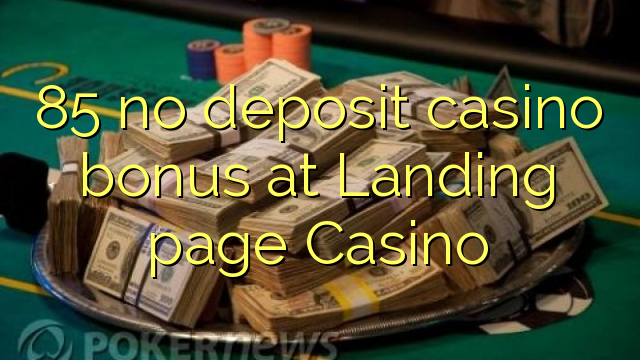 85 no deposit casino bonus at Landing page Casino