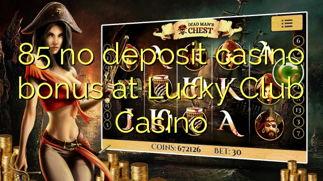 85 no deposit casino bonus at Lucky Club Casino