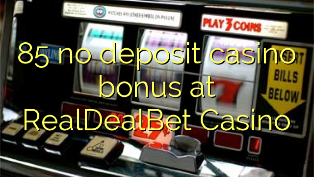 85 no deposit casino bonus at RealDealBet Casino