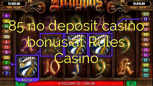 85 ingen innskudd casino bonus på Rules Casino