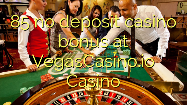 โบนัส 85 ไม่มีเงินฝากคาสิโนที่ VegasCasino.io Casino