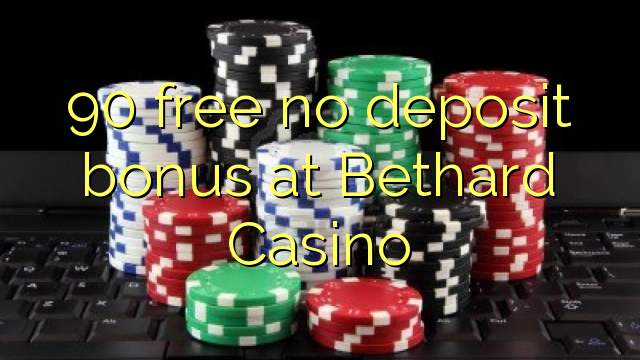 90 უფასო არ დეპოზიტის ბონუსის at Bethard Casino