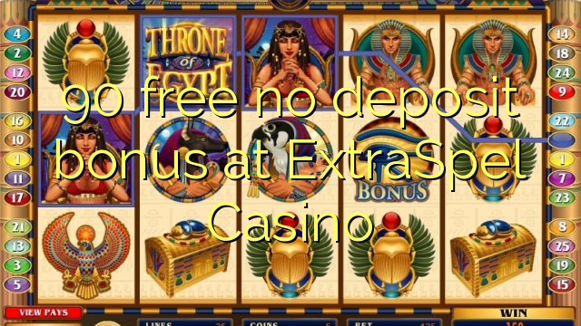 90 miễn phí không có tiền đặt cọc tại ExtraSpel Casino