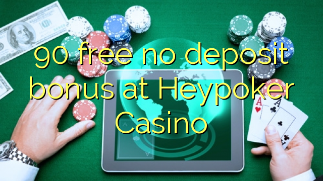 90 free no deposit bonus at Heypoker Casino