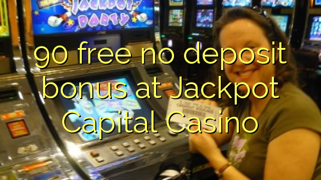 90 free no deposit bonus at Jackpot Capital Casino