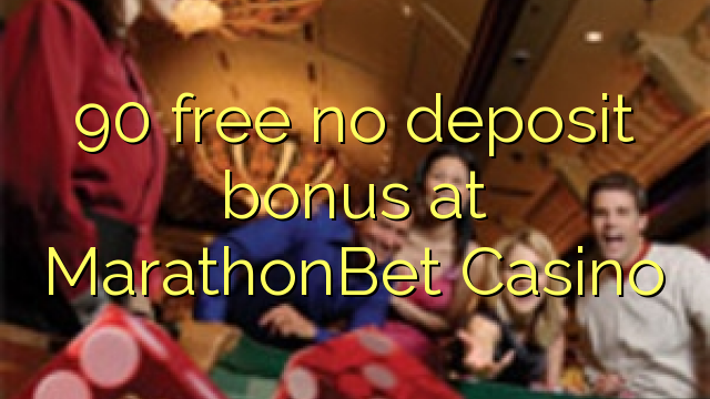 Ang 90 libre nga walay deposit bonus sa MarathonBet Casino