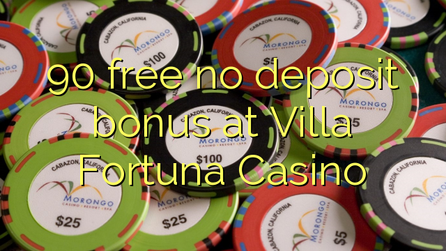 90 libreng walang deposito na bonus sa Villa Fortuna Casino