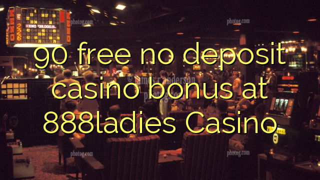 90 free no deposit casino bonus at 888ladies Casino