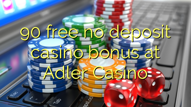 90 free no deposit casino bonus at Adler Casino