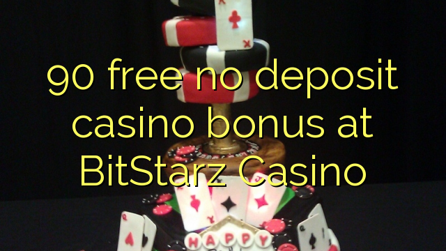 90 gratis no deposit casino bonus bij BitStarz Casino