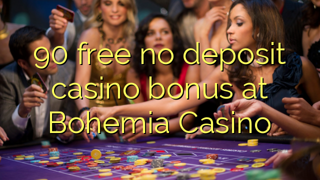 Ang 90 libre nga walay deposit casino bonus sa Bohemia Casino
