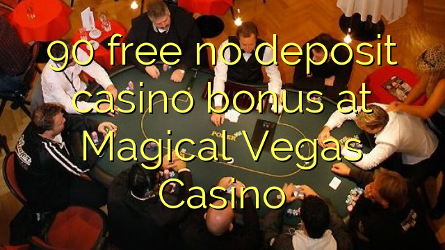 90 kostenlos keine Einzahlung Casino Bonus auf Magical Vegas Casino