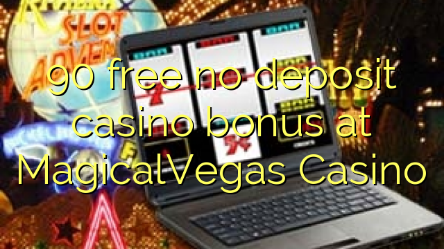 Ang 90 libre nga walay deposit casino bonus sa MagicalVegas Casino