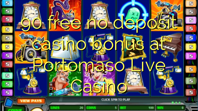 90 free no deposit casino bonus at Portomaso Live Casino