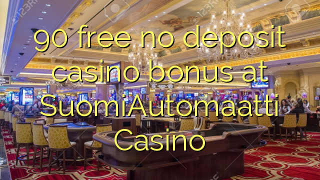 90 free no deposit casino bonus at SuomiAutomaatti Casino