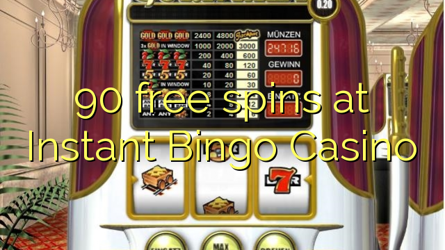 90 free spins at Instant Bingo Casino