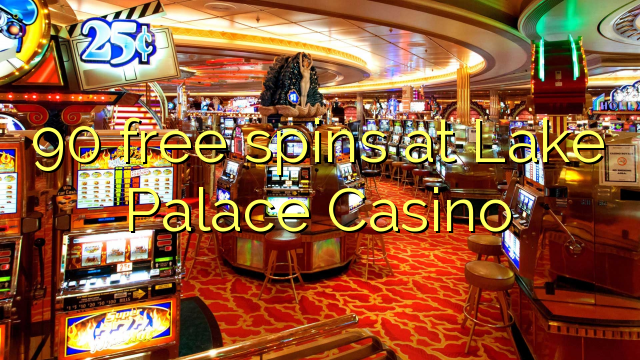 90 free spins at Lake Palace Casino