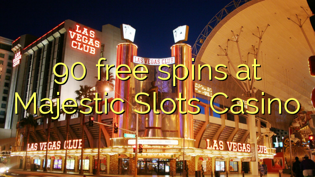 90 free spins at Majestic Slots Casino