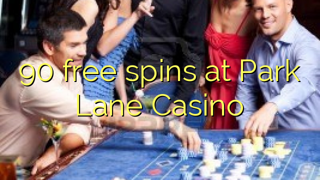 90 free spins sa Park Lane Casino