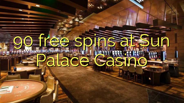 90 free spins at Sun Palace Casino