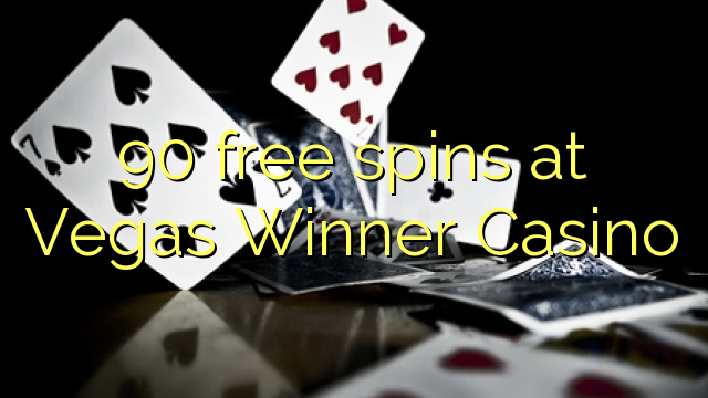 90 free spins at Vegas Winner Casino
