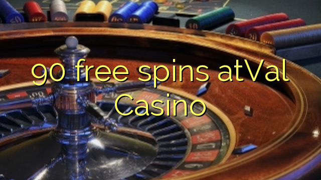 90 free spins atVal Casino