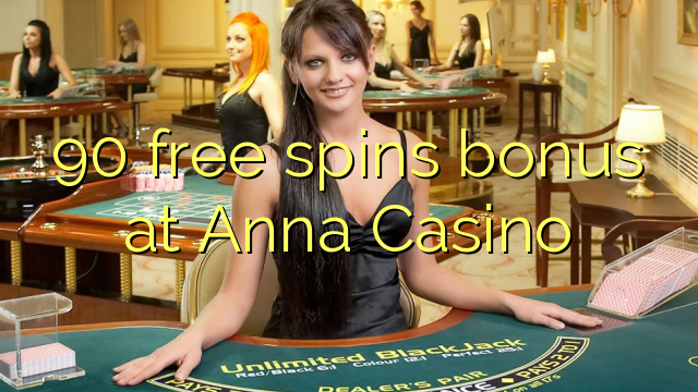 90 free spins bonus at Anna Casino