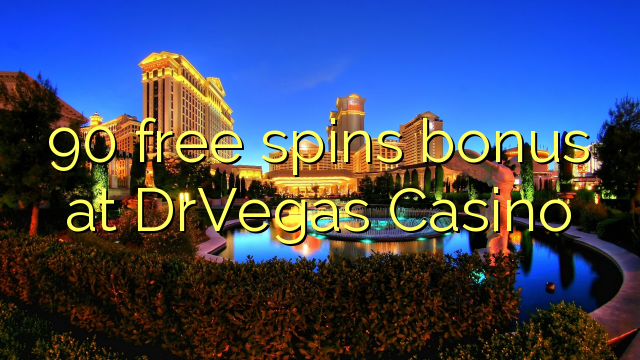 90 gratis spinn bonus på DrVegas Casino