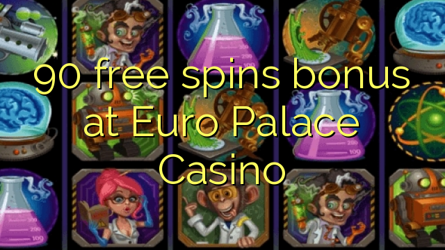 90 free giliran bonus ing Euro Palace Casino