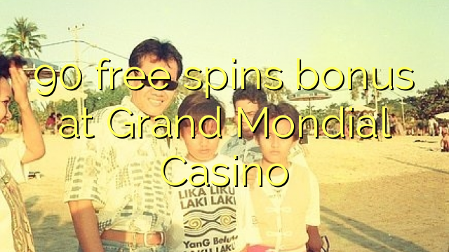 90 ຟຣີຫມຸນເງິນໃນ Grand Mondial Casino