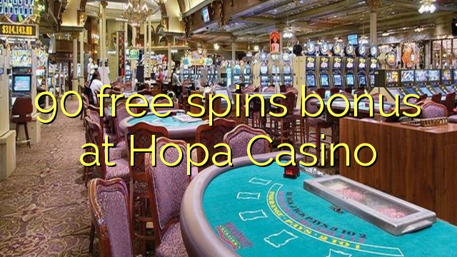 90 free spins bonus at Hopa Casino 90 free spins bonus at Hopa Casino
