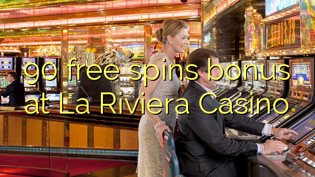 90 free spins bonus at La Riviera Casino