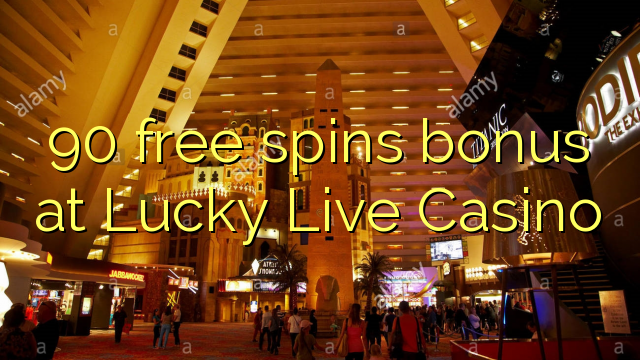 90 free spins bonus at Lucky Live Casino