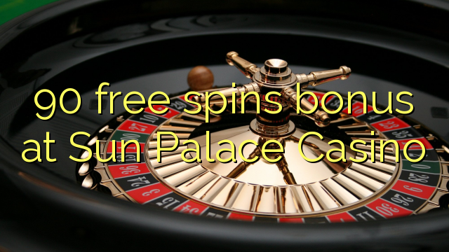 90 free spins bonus at Sun Palace Casino